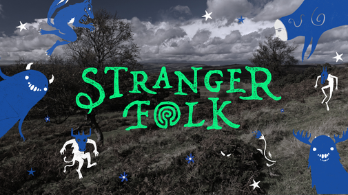 Image of countryside with spooky Halloween writing saying Stranger Folk